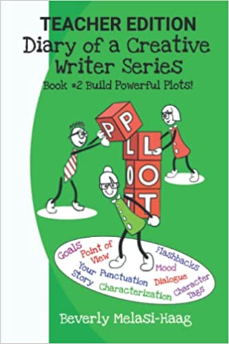 Diary of a Creative Writer Series TEACHER EDITION: Book #2 Build Powerful Plots!